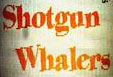 Shotgun Whalers